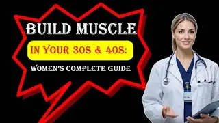 Build Muscle in Your 30s & 40s: Women&rsquo;s Complete Guide