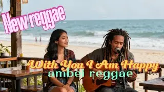 With You I Am Happy - Reggae music (Ambei reggae & Ai)