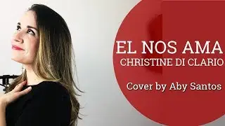 El nos ama Christine D'Clario| Cover Aby Santos (Dra. Voz)