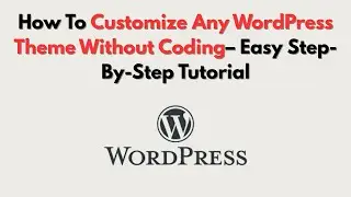 How To Customize Any WordPress Theme Without Coding&ndash; Easy Step-By-Step Tutorial