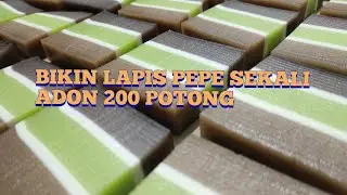 bikin lapis Pepe,,sekali adon jadi 200 potong