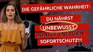 Achtung! Du st&auml;rkst unbewu&szlig;t dunkle Energien - Sofortschutz!