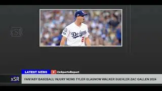 Fantasy Baseball Injury News Tyler Glasnow Walker Buehler Zac Gallen 2024
