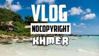 Ikson - Wanna (Vlog No Copyright Music)Khmer