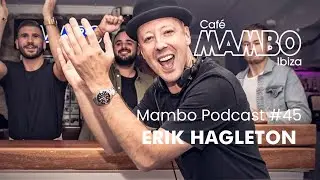 ERIK HAGLETON | Mambo Podcast #45 