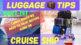 Luggage tips for Cruise ship, we need to pack  (Part # 1)