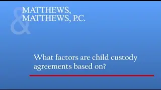What Factors Are Child Custody Agreements Based on? | Denver Child Custody Lawyer