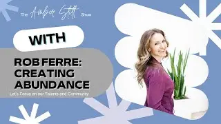 Focus on Talents: How to Create Abundance with Rob Ferre