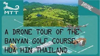 A Drone Tour of the Banyan Golf Course, Hua Hin Thailand