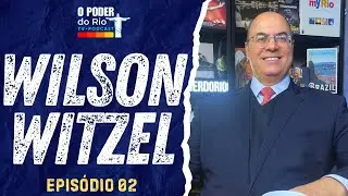 O Poder do Rio #02 Wilson Witzel: ex-governador revela bastidores de seu governo e anuncia sua volta
