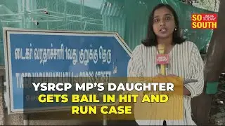 YSRCP MP Beeda Mastan Rao's Daughter Mows Down Man On Chennai Pavement; Gets Bail | SoSouth