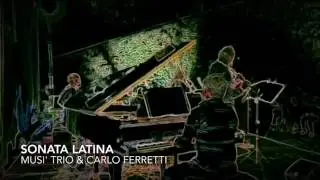 Musi' trio & Carlo Ferretti in Sonata Latina
