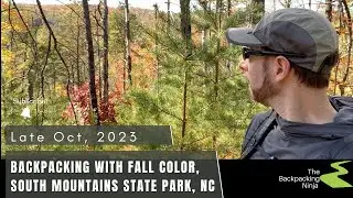 Fall Color Backpacking, South Mountains State Park, NC, Oct 27-29, 2023