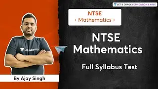 NTSE : Full Syllabus Test | Mathematics | Let's Crack Foundation & NTSE | Ajay Singh