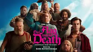 Our Flag Means Death Soundtrack | A Pirate's Life - Joel Fry | WaterTower