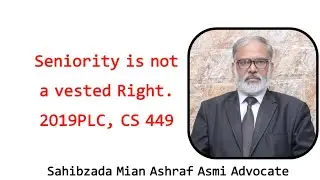 Seniority is not a vested Right.2019PLC, CS 449