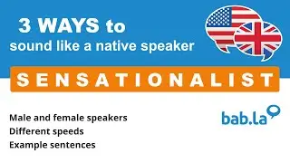 SENSATIONALIST pronunciation | Improve your language with bab.la