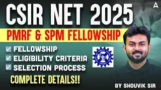 CSIR NET Fellowship | PMRF Fellowship 2025 | SPM Fellowship | Eligibility, Selection & Benefits