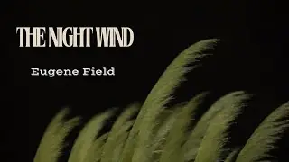 The Night Wind. Eugene Field. 1904.   Project Gutenberg
