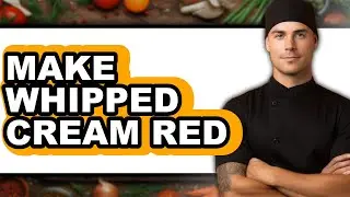 How To Make Whipped Cream Red - Full Guide