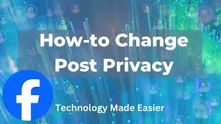 Facebook Post Privacy Made Easy: A Beginner's Guide