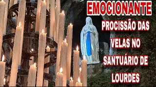 A EMOCIONANTE PROCISSÃO DAS VELAS NO SANTUÁRIO DE LOURDES
