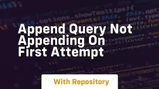 append query not appending on first attempt