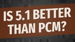 Is 5.1 better than PCM?