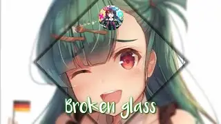 「Nightcore 」Broken Glass (Sabai)