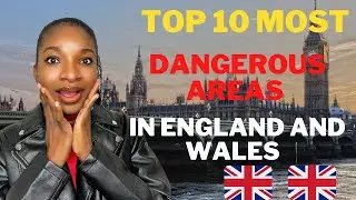 The Top 10 Most DANGEROUS Areas In England And Wales