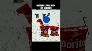 Racism Explained by Doritos