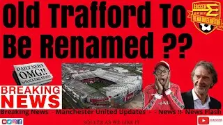 Breaking News - INEOS THINKING OF Old Traffiod  Name Change