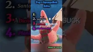 Top 4 SpongeBob Edits