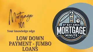 Mortgage 101:  Low Down Payment Jumbo Loans