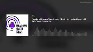 Next Level Human: Transforming Identity for Lasting Change with Jade Teta &ndash; Episode 320