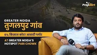 Ep 02: Tugalpur Village 6% Kisan Quota Plots | Greater Noida Prime Location | Propdart