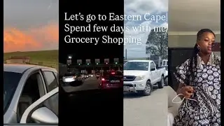 Eastern Cape Vlog| Travelling to Eastern Cape | Grocery Shopping | House update