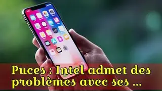 Puces : Intel admet des probl&egrave;mes avec ses correctifs