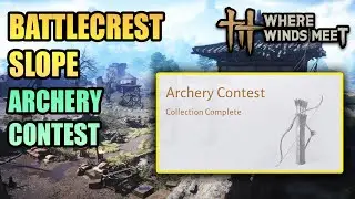 Archery Contest Battlecrest Slope 100% Exploration WHERE WINDS MEET