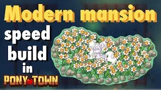 Modern mansion speedbuild | Pony Town