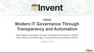 AWS re:Invent 2015 | (ISM206) Modern IT Governance Through Transparency and Automation
