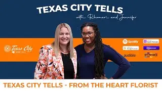 Texas City Tells: From the Heart Florist