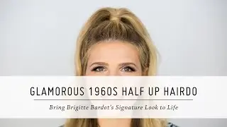 Glamorous 1960s Half Up Hairdo | Brigitte Bardot-Inspired | Retro Hair Tutorial | Mr Kate