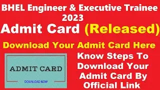 BHEL Engineer & Executive Trainee Admit Card 2023 (Out) - Get Admit Card Download Link