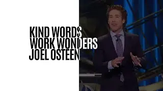 JOEL OSTEEN'S KIND WORDS WORK WONDERS | FULL MESSAGE HIGHLIGHTS