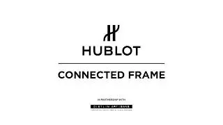 Meilleur du Web 2017 Shortlisted: Innovation Category: Hublot Connected Frame Engaging customers