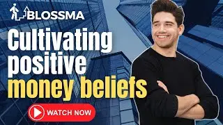Cultivating positive money beliefs