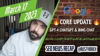 Big Google March Core Update, Bing Chat GPT-4, Bing Answers Go Chat & More