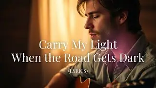 Carry My Light When the Road Gets Dark | Heartfelt Acoustic Country Ballad