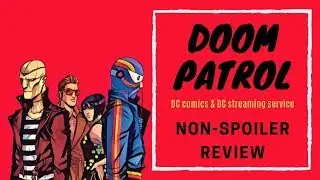Convincing you kids to watch Doom Patrol (non-spoiler review)